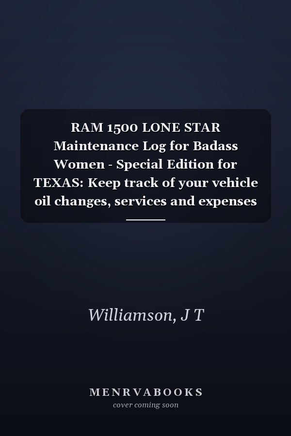 RAM 1500 LONE STAR Maintenance Log for Badass Women - Special Edition for TEXAS: Keep track of your vehicle oil changes, services and expenses in one ... size (Vehicle Maintenance For BadAss Women)