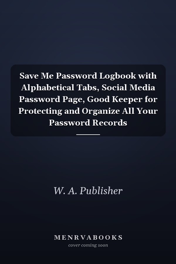Save Me Password Logbook with Alphabetical Tabs, Social Media Password Page, Good Keeper for Protecting and Organize All Your Password Records