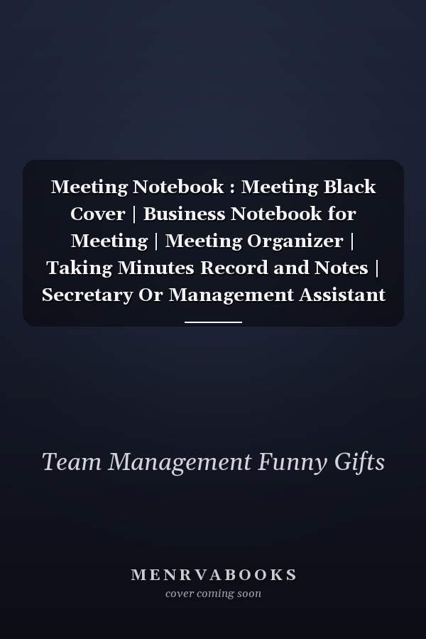 Meeting Notebook : Meeting Black Cover | Business Notebook for Meeting | Meeting Organizer | Taking Minutes Record and Notes | Secretary Or Management Assistant Notebook