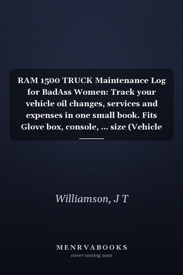 RAM 1500 TRUCK Maintenance Log for BadAss Women: Track your vehicle oil changes, services and expenses in one small book. Fits Glove box, console, ... size (Vehicle Maintenance For BadAss Women)