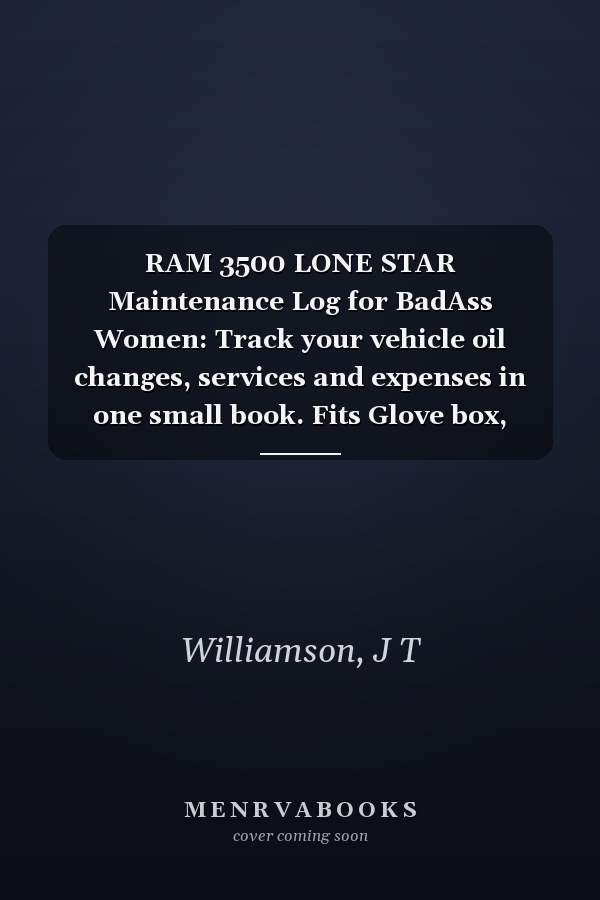 RAM 3500 LONE STAR Maintenance Log for BadAss Women: Track your vehicle oil changes, services and expenses in one small book. Fits Glove box, console, ... size (Vehicle Maintenance For BadAss Women)