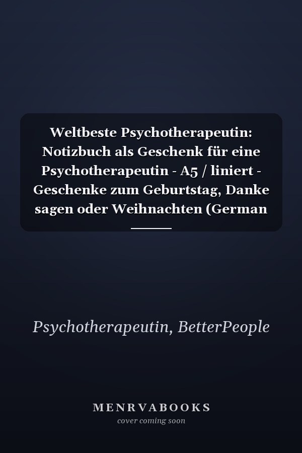 Weltbeste Psychotherapeutin: Notizbuch als Geschenk für eine Psychotherapeutin - A5 / liniert - Geschenke zum Geburtstag, Danke sagen oder Weihnachten (German Edition)