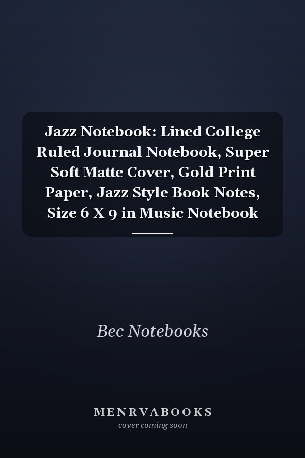 Jazz Notebook: Lined College Ruled Journal Notebook, Super Soft Matte Cover, Gold Print Paper, Jazz Style Book Notes, Size 6 X 9 in Music Notebook