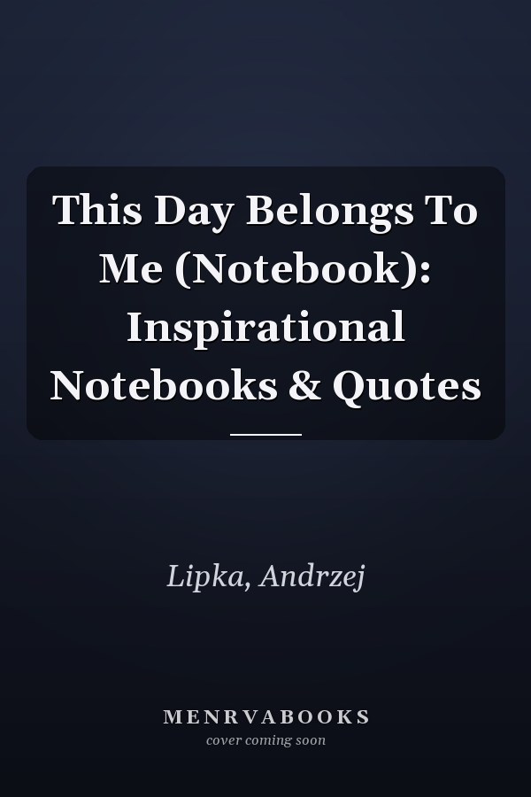 This Day Belongs To Me (Notebook): Inspirational Notebooks & Quotes