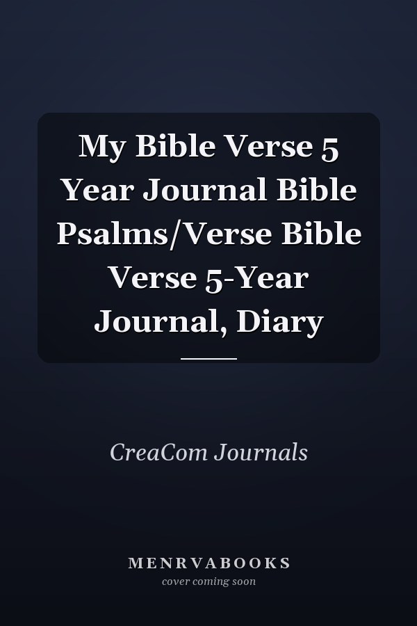 My Bible Verse 5 Year Journal Bible Psalms/Verse Bible Verse 5-Year Journal, Diary