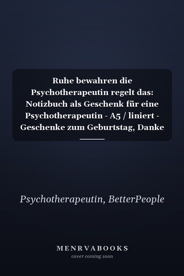 Ruhe bewahren die Psychotherapeutin regelt das: Notizbuch als Geschenk für eine Psychotherapeutin - A5 / liniert - Geschenke zum Geburtstag, Danke sagen oder Weihnachten (German Edition)