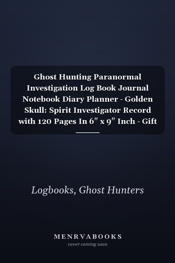 Ghost Hunting Paranormal Investigation Log Book Journal Notebook Diary Planner - Golden Skull: Spirit Investigator Record with 120 Pages In 6" x 9" Inch - Gift Idea for Demon Hunter & Demonologist