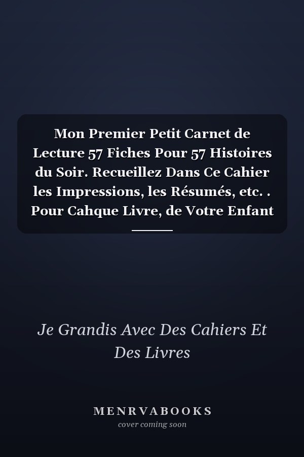 Mon Premier Petit Carnet de Lecture 57 Fiches Pour 57 Histoires du Soir. Recueillez Dans Ce Cahier les Impressions, les Résumés, etc. . Pour Cahque Livre, de Votre Enfant en âge d'être en Petite, Moyenne Ou Grande Section de Maternelle. Couverure Forêt