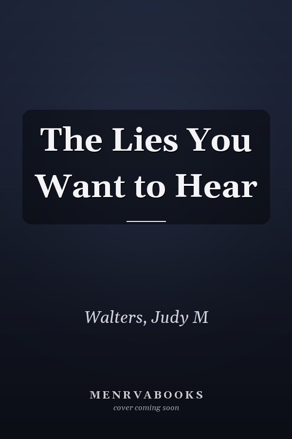 The Lies You Want to Hear