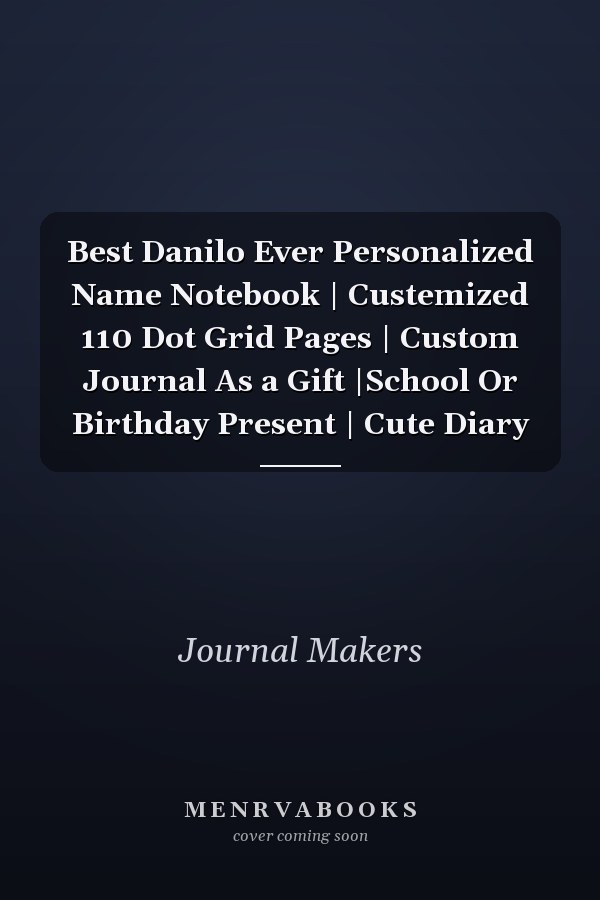 Best Danilo Ever Personalized Name Notebook | Custemized 110 Dot Grid Pages | Custom Journal As a Gift |School Or Birthday Present | Cute Diary
