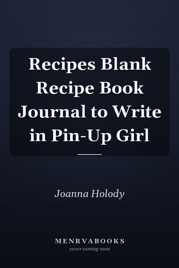 Recipes Blank Recipe Book Journal to Write in Pin-Up Girl