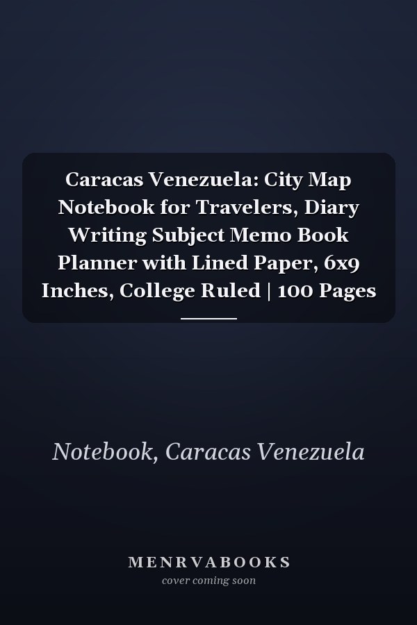 Caracas Venezuela: City Map Notebook for Travelers, Diary Writing Subject Memo Book Planner with Lined Paper, 6x9 Inches, College Ruled | 100 Pages