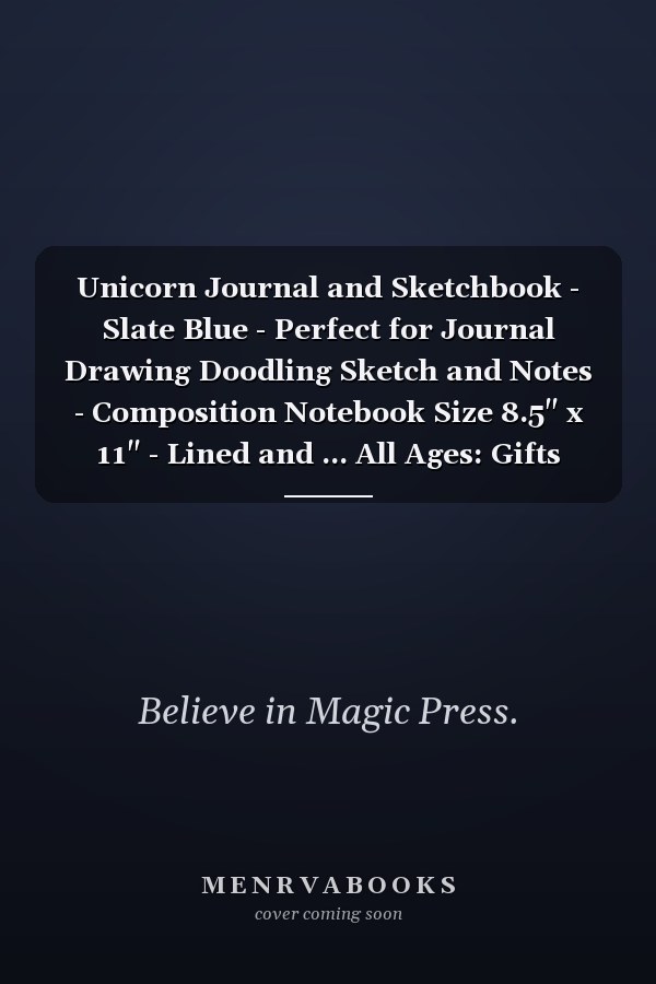 Unicorn Journal and Sketchbook - Slate Blue - Perfect for Journal Drawing Doodling Sketch and Notes - Composition Notebook Size 8.5" x 11" - Lined and ... All Ages: Gifts Unicorn Sketchbook For Girls