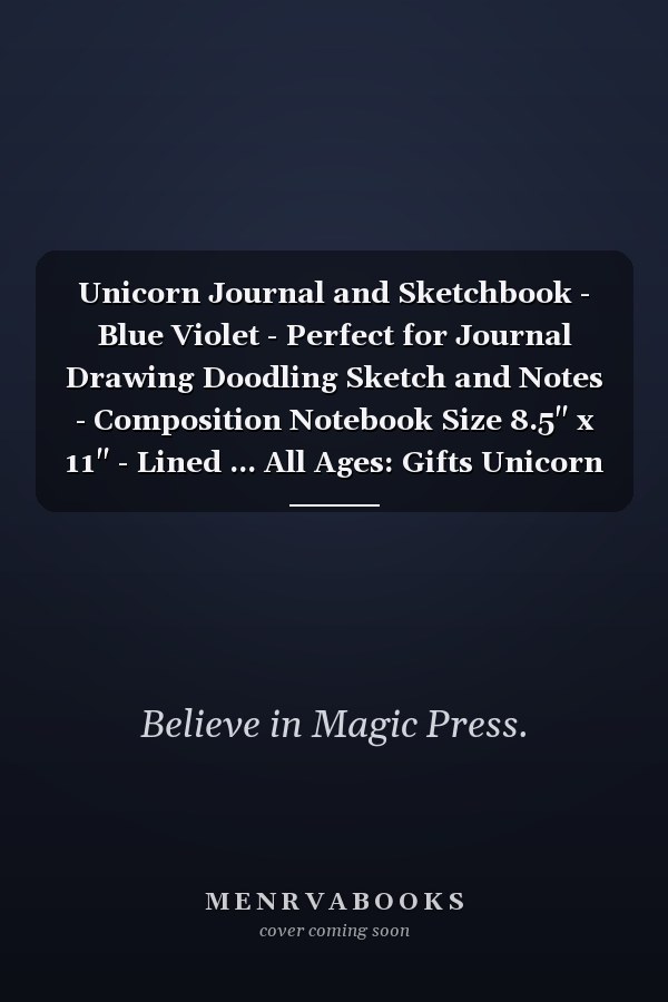 Unicorn Journal and Sketchbook - Blue Violet - Perfect for Journal Drawing Doodling Sketch and Notes - Composition Notebook Size 8.5" x 11" - Lined ... All Ages: Gifts Unicorn Sketchbook For Girls