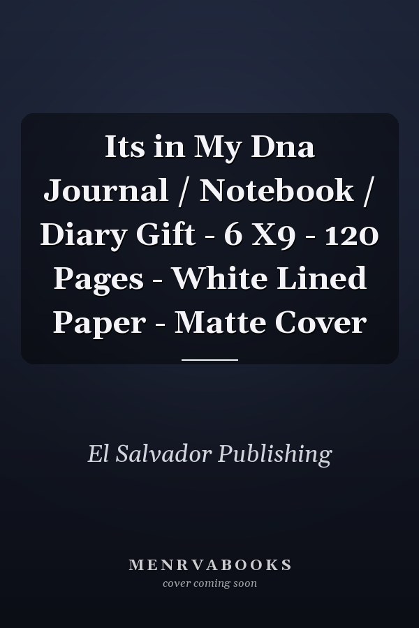 Its in My Dna Journal / Notebook / Diary Gift - 6 X9 - 120 Pages - White Lined Paper - Matte Cover