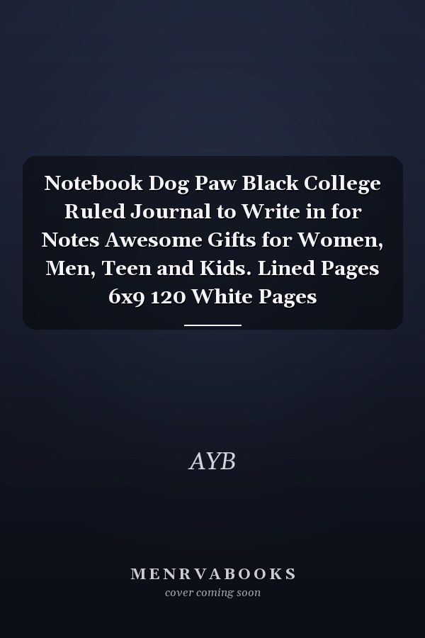 Notebook Dog Paw Black College Ruled Journal to Write in for Notes Awesome Gifts for Women, Men, Teen and Kids. Lined Pages 6x9 120 White Pages