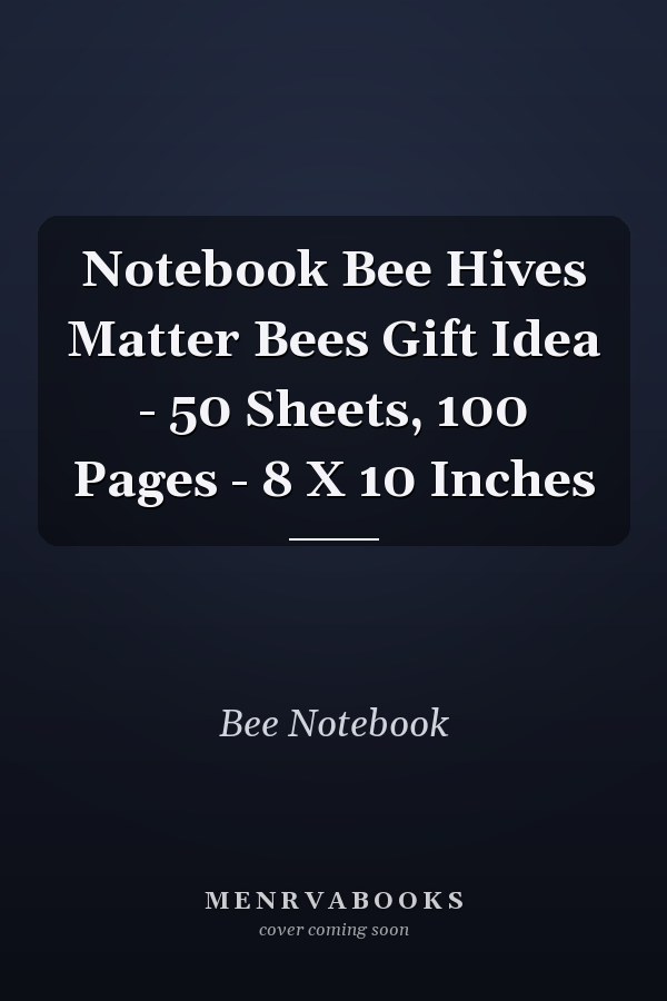 Notebook Bee Hives Matter Bees Gift Idea - 50 Sheets, 100 Pages - 8 X 10 Inches