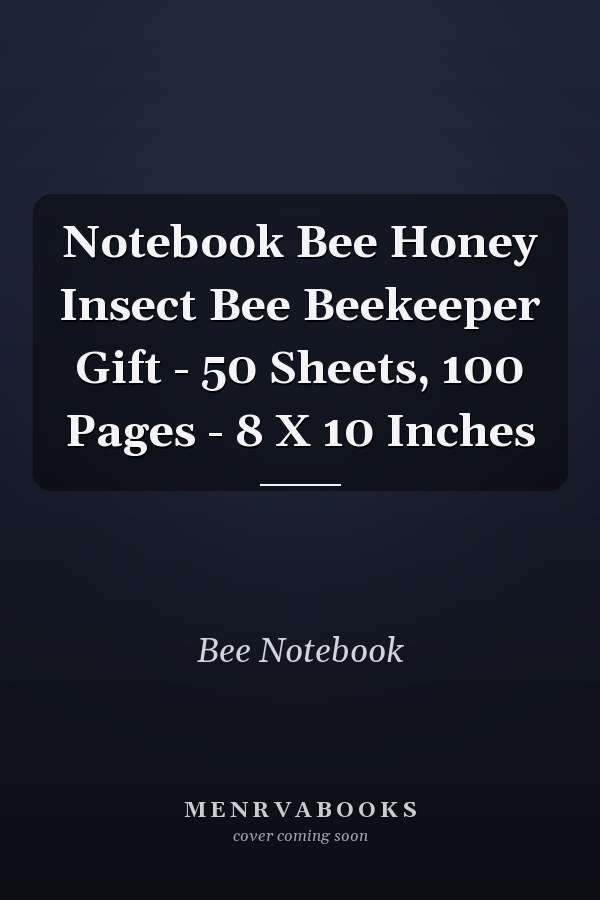 Notebook Bee Honey Insect Bee Beekeeper Gift - 50 Sheets, 100 Pages - 8 X 10 Inches