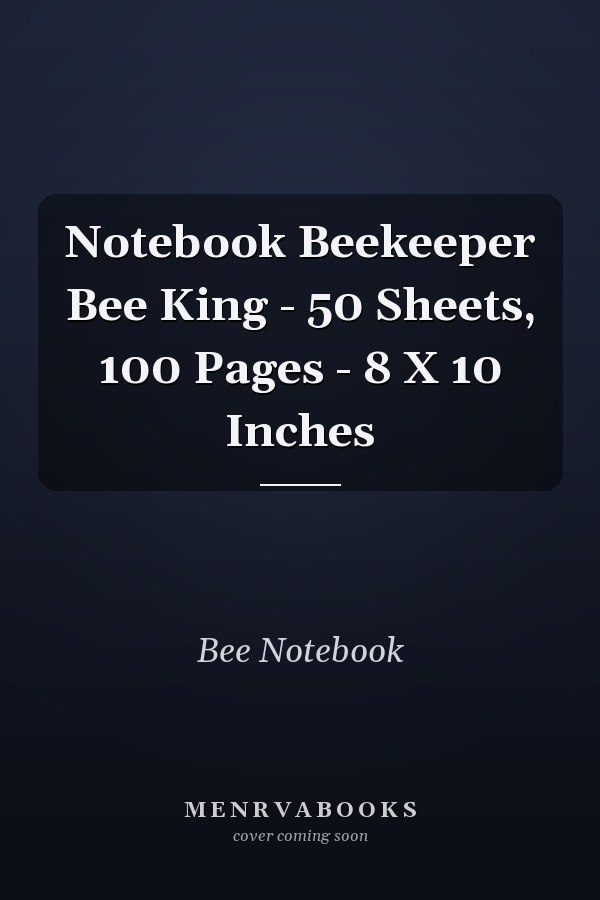 Notebook Beekeeper Bee King - 50 Sheets, 100 Pages - 8 X 10 Inches
