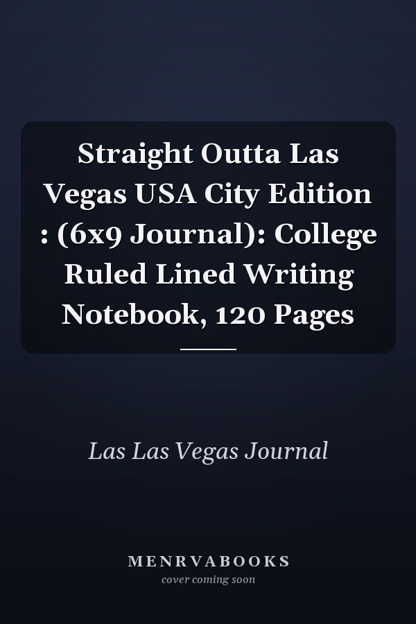 Straight Outta Las Vegas USA City Edition : (6x9 Journal): College Ruled Lined Writing Notebook, 120 Pages