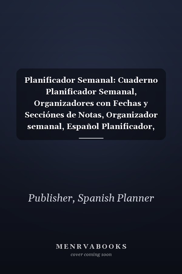 Planificador Semanal: Cuaderno Planificador Semanal, Organizadores con Fechas y Secciónes de Notas, Organizador semanal, Español Planificador, Otoño ... Spanish Weekly Planner, 6x9’ y 110 páginas