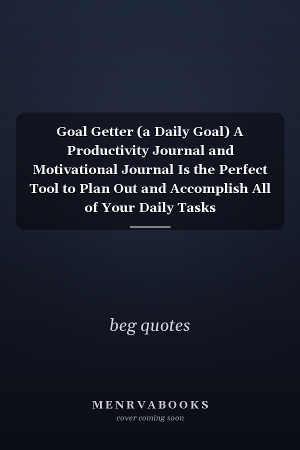Goal Getter (a Daily Goal) A Productivity Journal and Motivational Journal Is the Perfect Tool to Plan Out and Accomplish All of Your Daily Tasks
