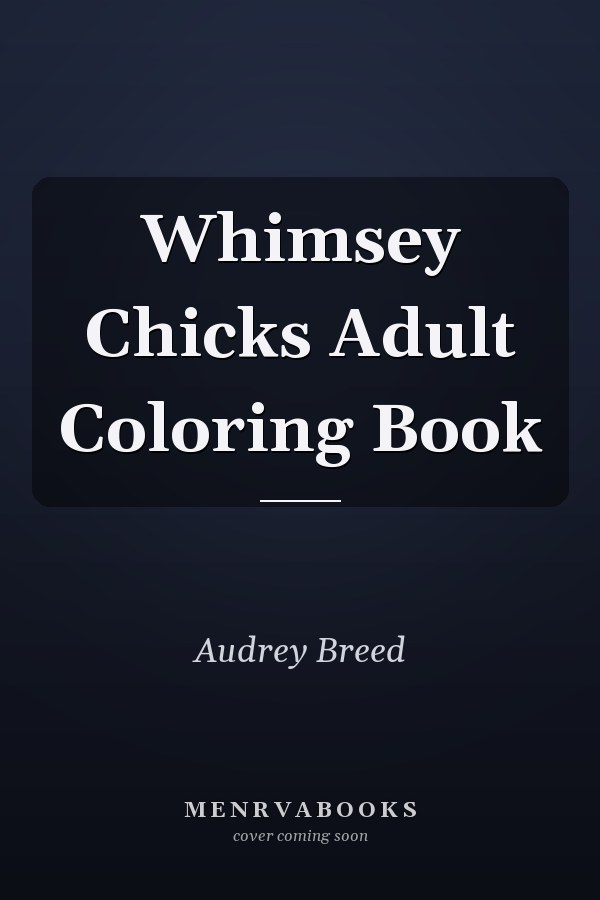 Whimsey Chicks Adult Coloring Book