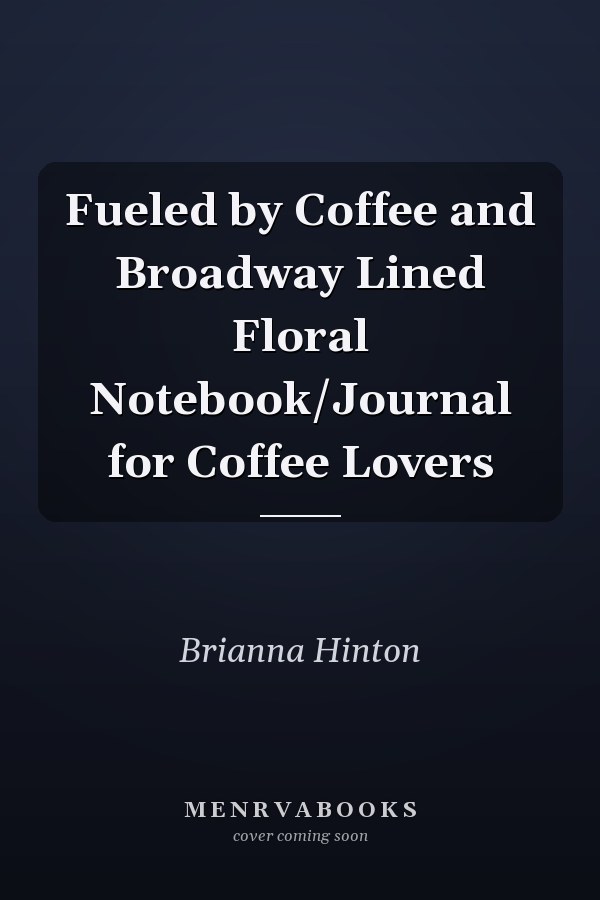 Fueled by Coffee and Broadway Lined Floral Notebook/Journal for Coffee Lovers