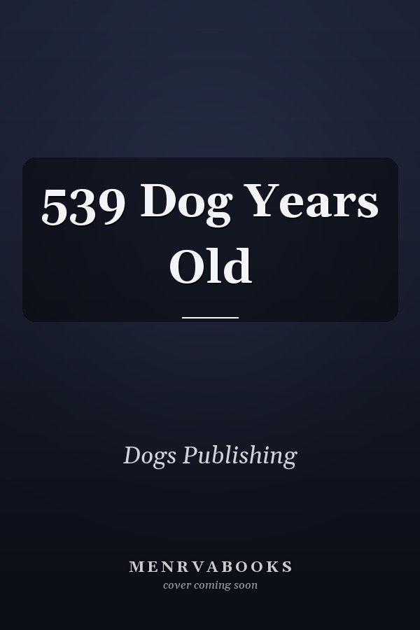 539 Dog Years Old