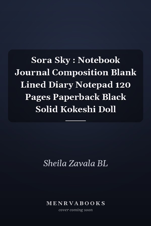 Sora Sky : Notebook Journal Composition Blank Lined Diary Notepad 120 Pages Paperback Black Solid Kokeshi Doll
