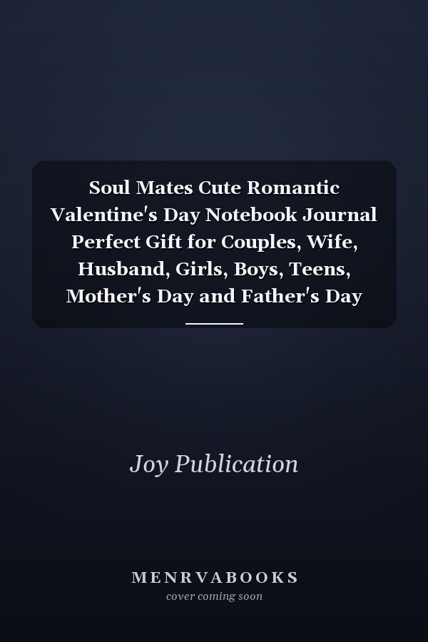 Soul Mates Cute Romantic Valentine's Day Notebook Journal Perfect Gift for Couples, Wife, Husband, Girls, Boys, Teens, Mother's Day and Father's Day