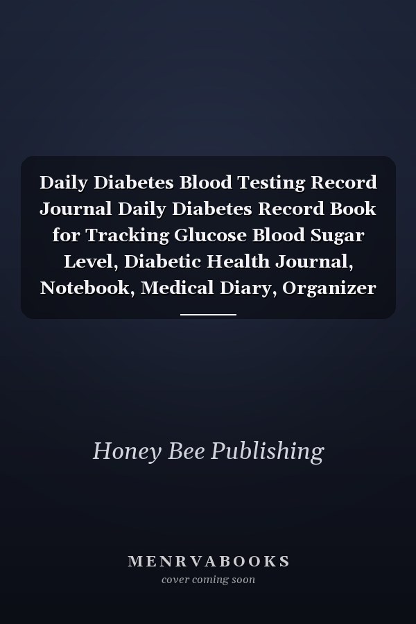 Daily Diabetes Blood Testing Record Journal Daily Diabetes Record Book for Tracking Glucose Blood Sugar Level, Diabetic Health Journal, Notebook, Medical Diary, Organizer and Logbook