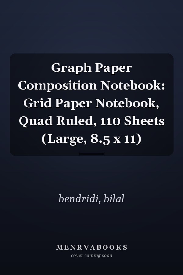 Graph Paper Composition Notebook: Grid Paper Notebook, Quad Ruled, 110 Sheets (Large, 8.5 x 11)