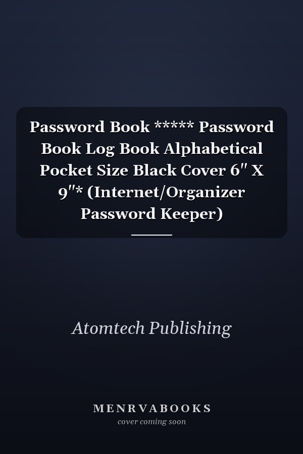 Password Book ***** Password Book Log Book Alphabetical Pocket Size Black Cover 6" X 9"* (Internet/Organizer Password Keeper)