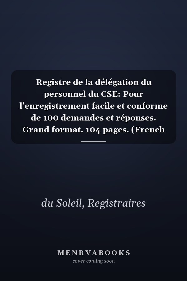 Registre de la délégation du personnel du CSE: Pour l'enregistrement facile et conforme de 100 demandes et réponses. Grand format. 104 pages. (French Edition)