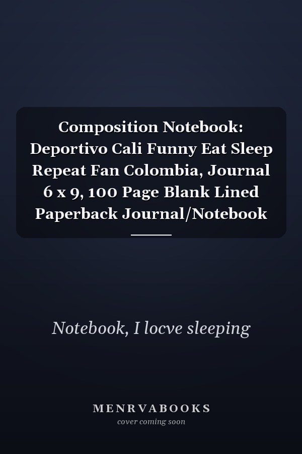 Composition Notebook: Deportivo Cali Funny Eat Sleep Repeat Fan Colombia, Journal 6 x 9, 100 Page Blank Lined Paperback Journal/Notebook