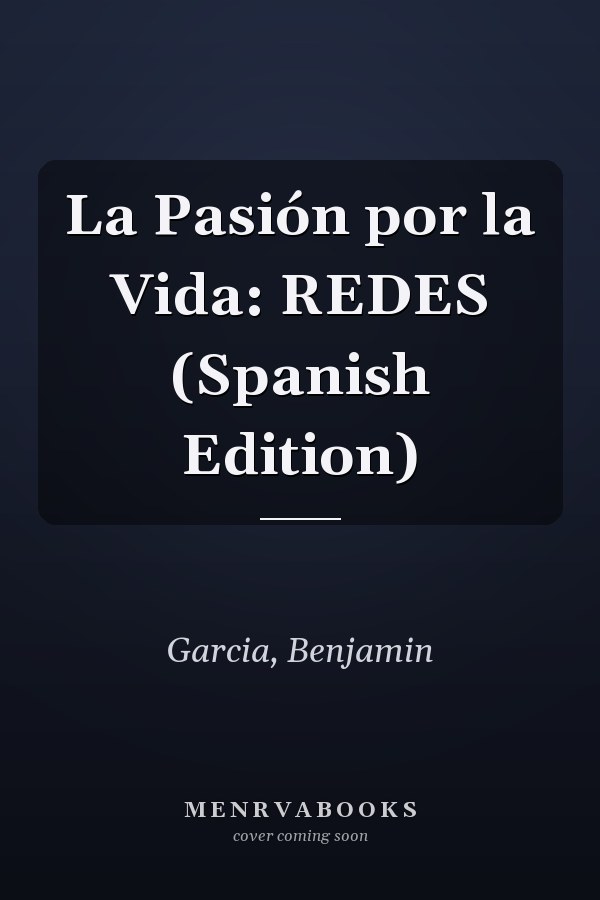 La Pasión por la Vida: REDES (Spanish Edition)