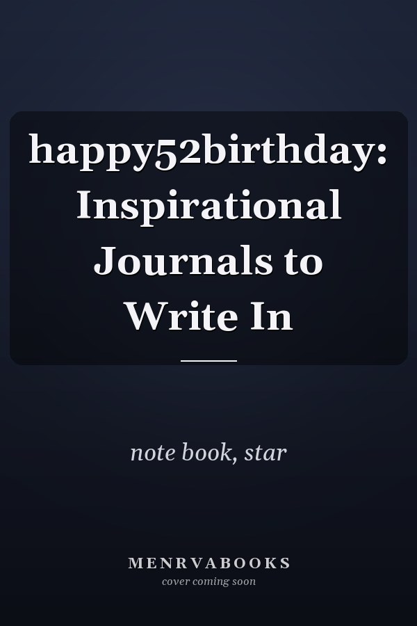 happy52birthday: Inspirational Journals to Write In