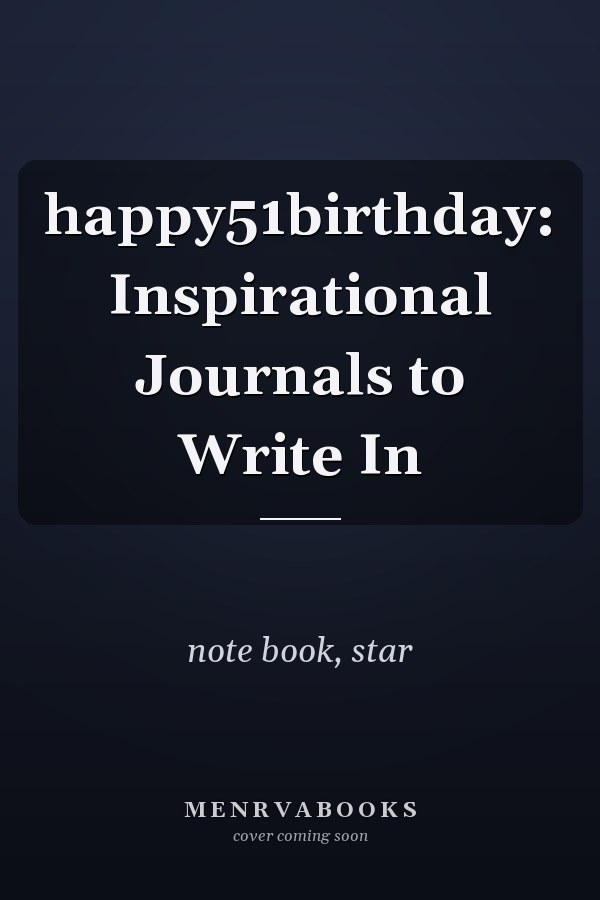 happy51birthday: Inspirational Journals to Write In