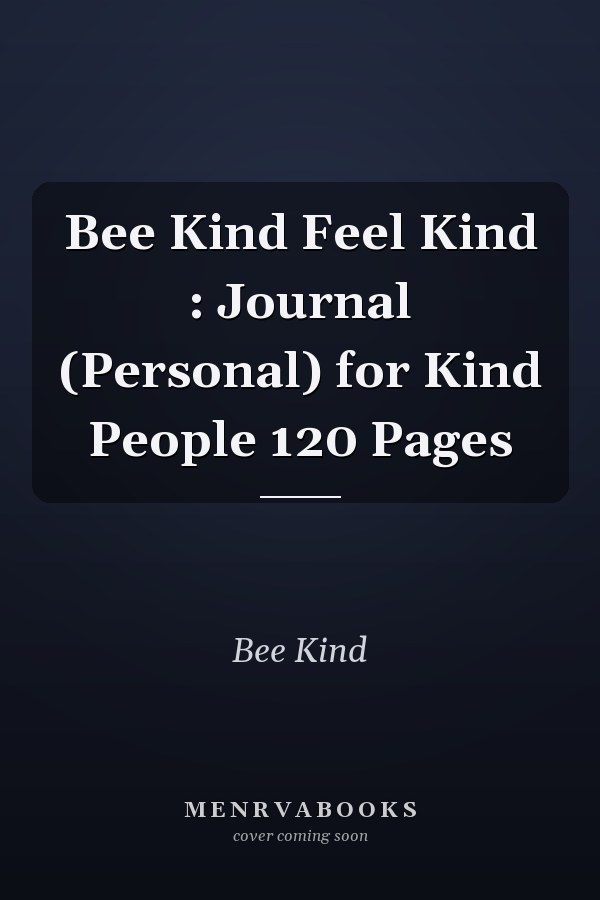 Bee Kind Feel Kind : Journal (Personal) for Kind People 120 Pages