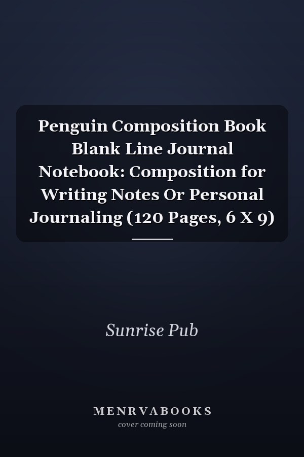 Penguin Composition Book Blank Line Journal Notebook: Composition for Writing Notes Or Personal Journaling (120 Pages, 6 X 9)