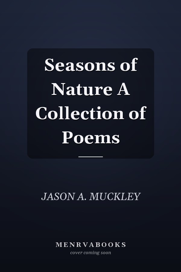 Seasons of Nature A Collection of Poems