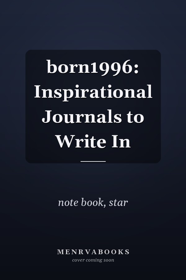 born1996: Inspirational Journals to Write In