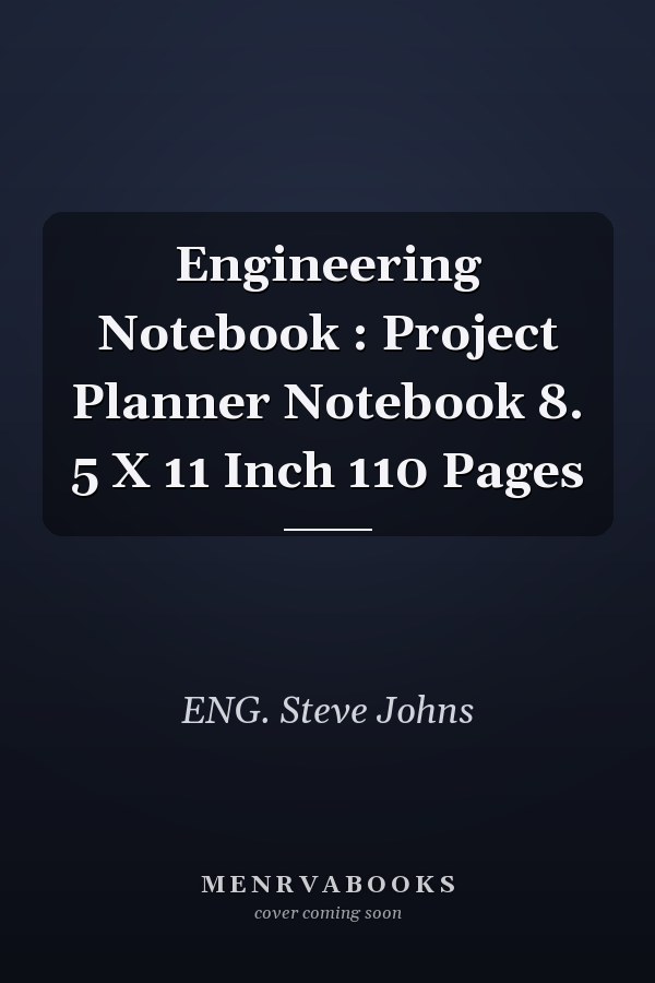Engineering Notebook : Project Planner Notebook 8. 5 X 11 Inch 110 Pages
