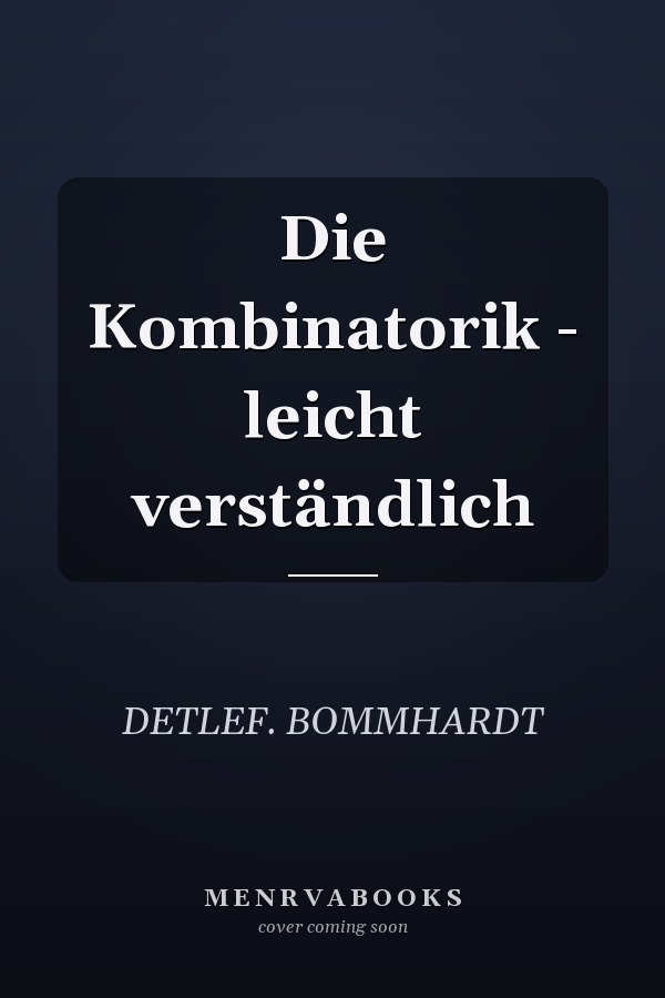 Die Kombinatorik - leicht verständlich