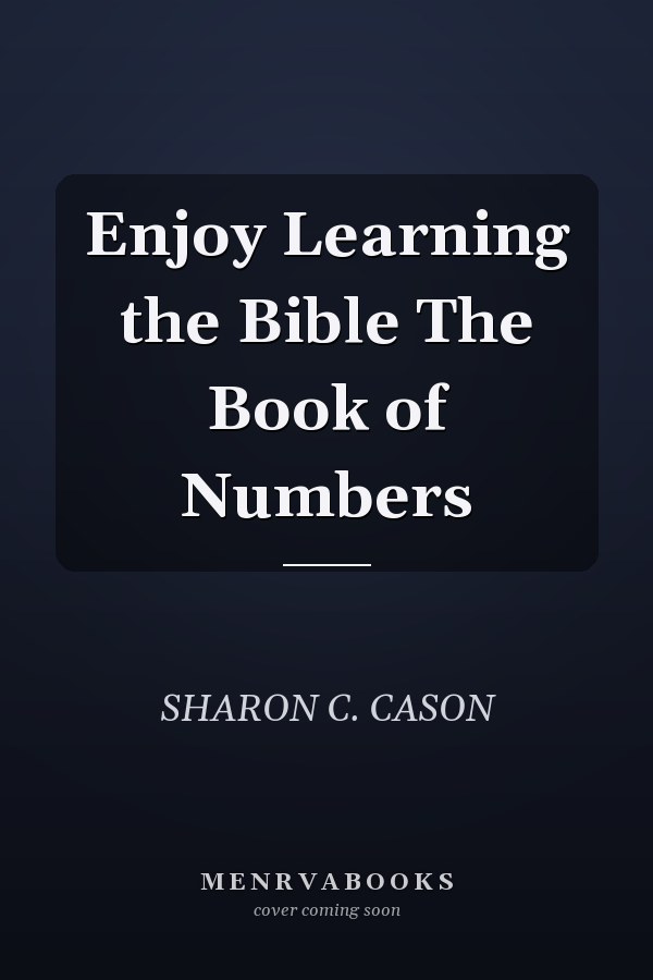 Enjoy Learning the Bible The Book of Numbers