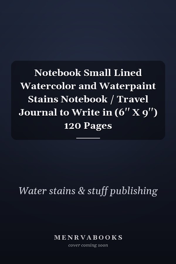 Notebook Small Lined Watercolor and Waterpaint Stains Notebook / Travel Journal to Write in (6'' X 9'') 120 Pages