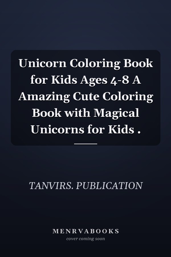 Unicorn Coloring Book for Kids Ages 4-8 A Amazing Cute Coloring Book with Magical Unicorns for Kids .