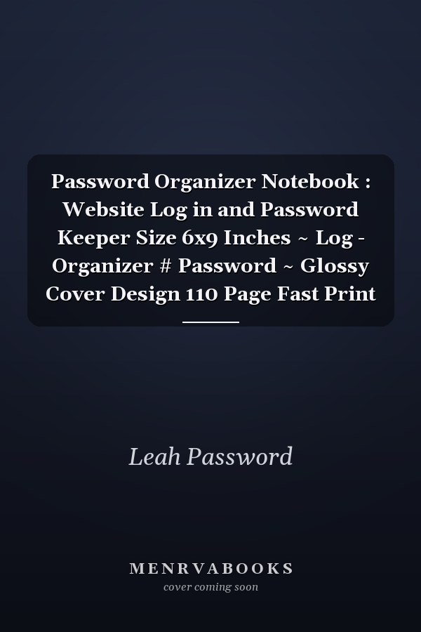 Password Organizer Notebook : Website Log in and Password Keeper Size 6x9 Inches ~ Log - Organizer # Password ~ Glossy Cover Design 110 Page Fast Print