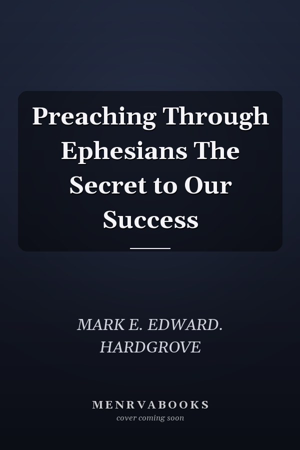 Preaching Through Ephesians The Secret to Our Success